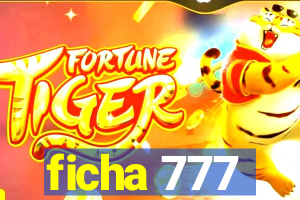 ficha 777